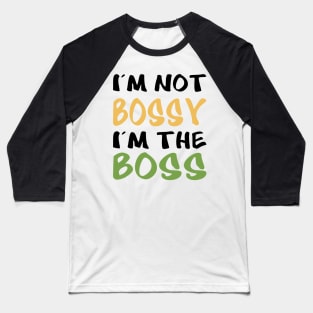 I'm not bossy, I'm the boss Baseball T-Shirt